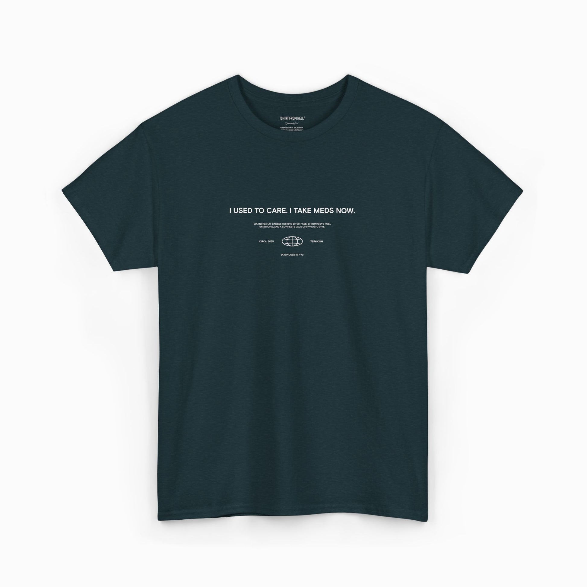 Funny T-Shirt from Hell - I used to care. Now I take meds.
