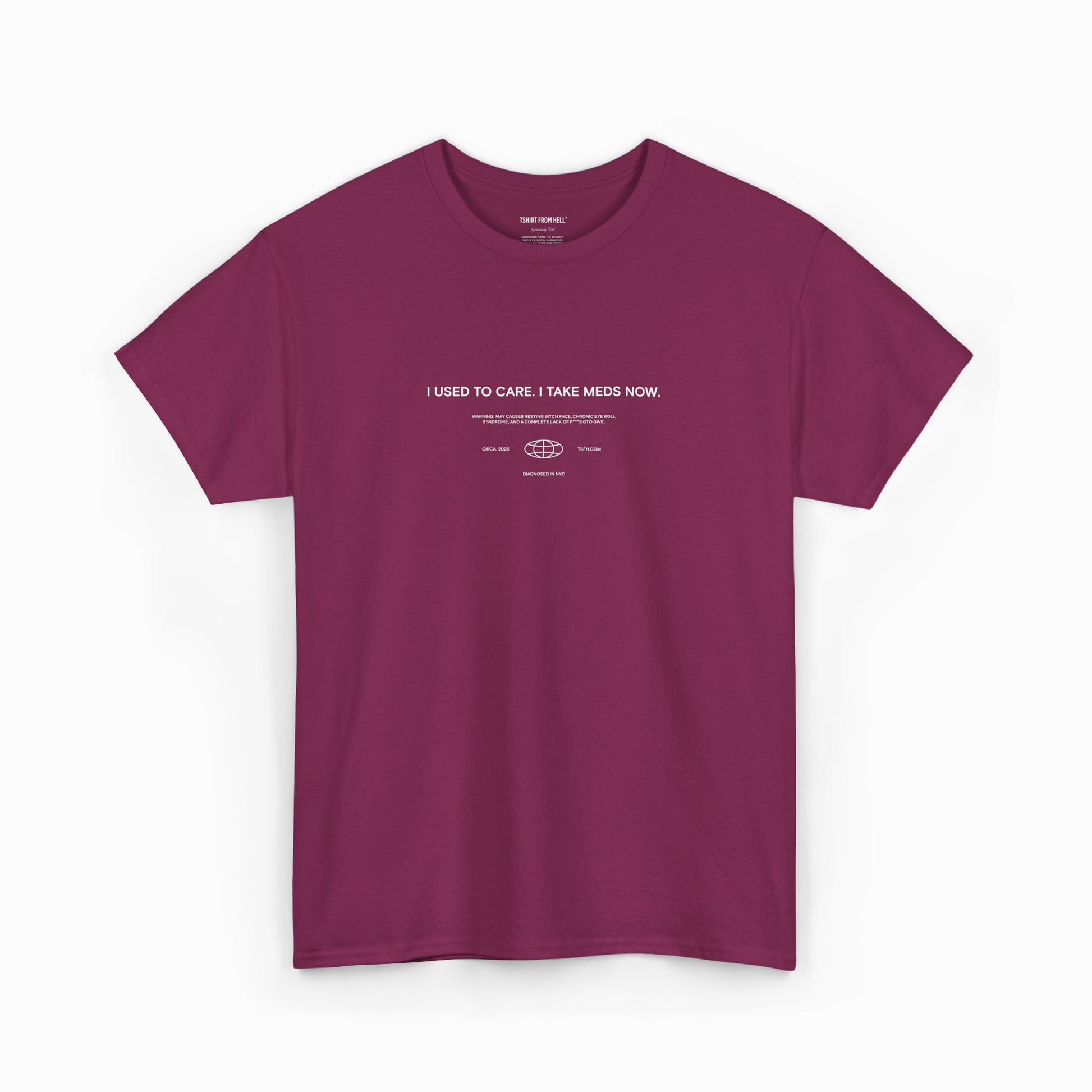 Funny T-Shirt from Hell - I used to care. Now I take meds.