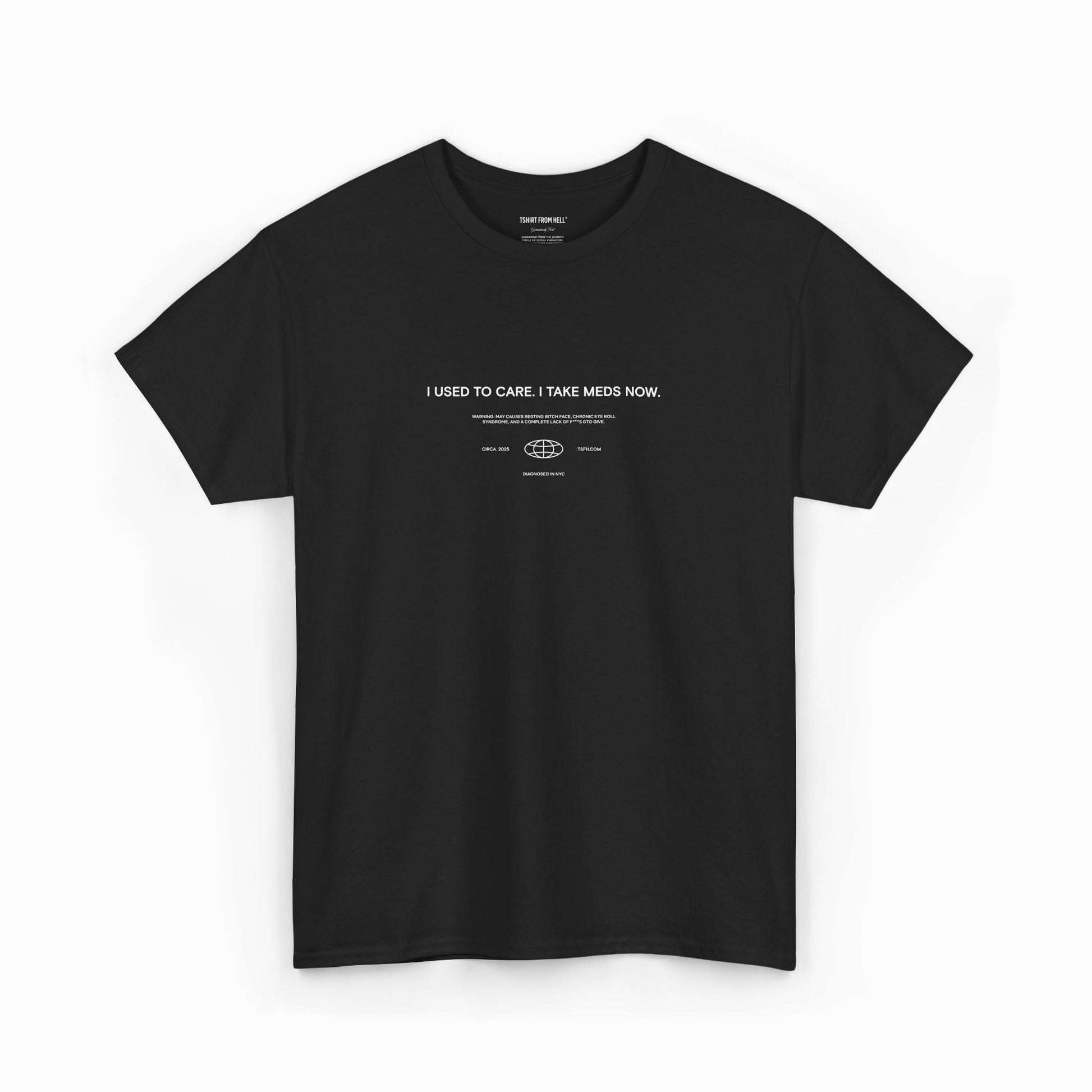 Funny T-Shirt from Hell - I used to care. Now I take meds.
