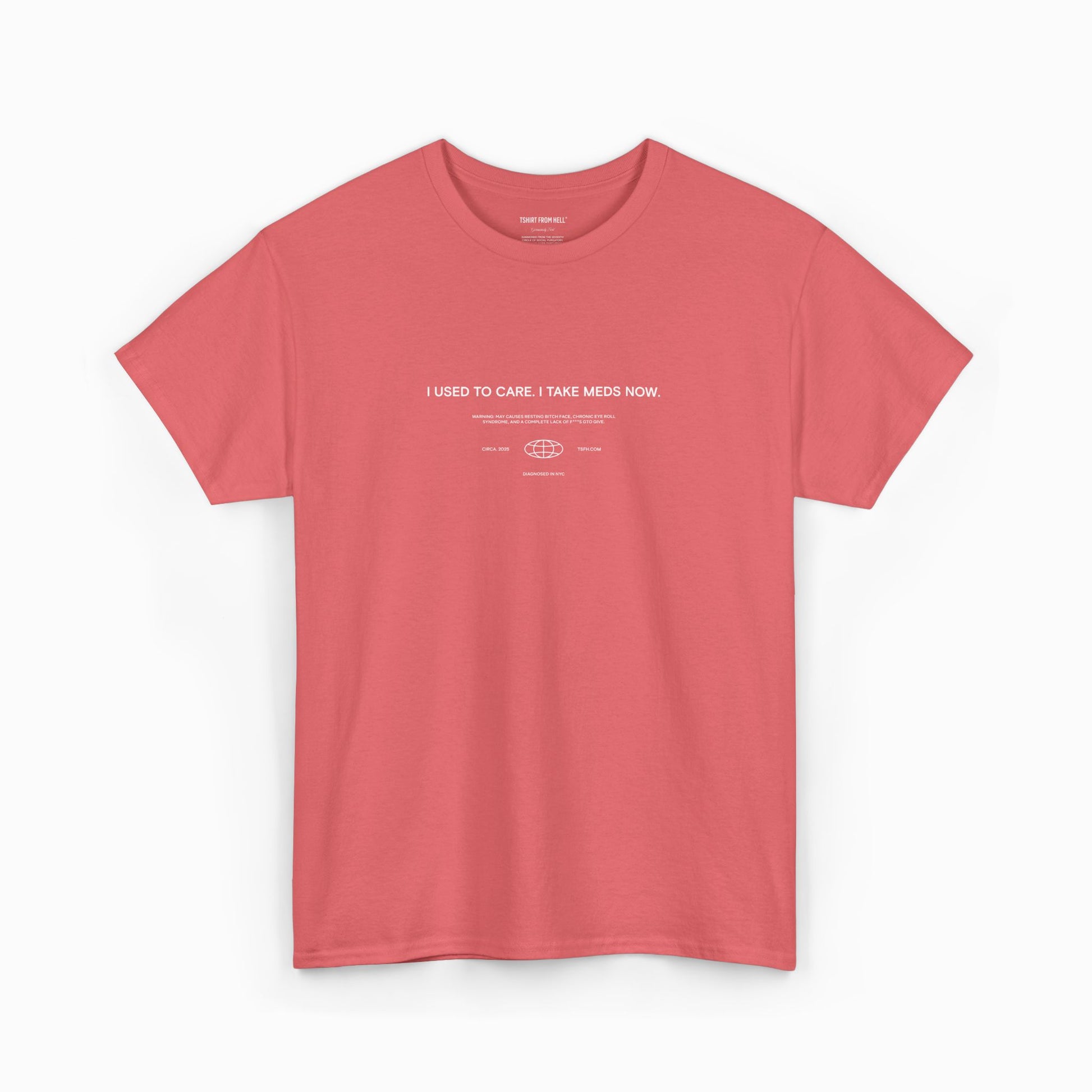 Funny T-Shirt from Hell - I used to care. Now I take meds.
